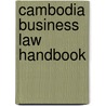 Cambodia Business Law Handbook door Usa International Business Publications