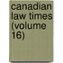 Canadian Law Times (Volume 16)