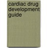 Cardiac Drug Development Guide door Michael K. Pugsley