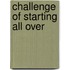 Challenge of Starting All Over