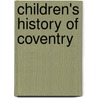 Children's History Of Coventry door Ann Evans