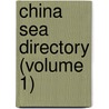 China Sea Directory (Volume 1) door Great Britain. Dept