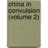 China in Convulsion (Volume 2)