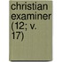 Christian Examiner (12; V. 17)