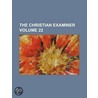 Christian Examiner (Volume 22) by General Books