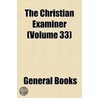 Christian Examiner (Volume 33) by General Books