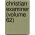 Christian Examiner (Volume 62)