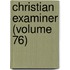 Christian Examiner (Volume 76)