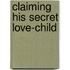 Claiming His Secret Love-Child