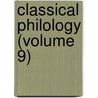 Classical Philology (Volume 9) by Jstor