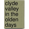 Clyde Valley In The Olden Days by Kenneth Liddell