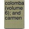 Colomba (Volume 6); And Carmen door Prosper Mrime