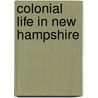 Colonial Life in New Hampshire door James Hiram. Fassett