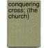 Conquering Cross; (The Church)