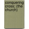 Conquering Cross; (The Church) door Hugh Reginald Haweis