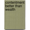 Contentment Better Than Wealth door Alice Bradley Haven