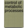Control Of Metabolic Processes door Maria Luz Cardenas