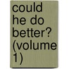 Could He Do Better? (Volume 1) door Arthur A. Hoffmann