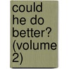 Could He Do Better? (Volume 2) door Arthur A. Hoffmann