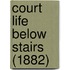 Court Life Below Stairs (1882)