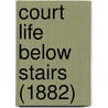 Court Life Below Stairs (1882) by Joseph Fitzgerald Molloy