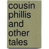 Cousin Phillis And Other Tales door Unknown Author