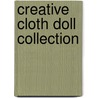 Creative Cloth Doll Collection door Patti Medaris Culea