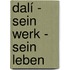 Dalí - Sein Werk - Sein Leben