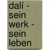 Dalí - Sein Werk - Sein Leben by Robert Descharnes
