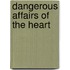 Dangerous Affairs of the Heart