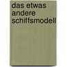 Das etwas andere Schiffsmodell door Werner Zimmermann