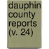 Dauphin County Reports (V. 24)