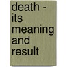 Death - Its Meaning And Result door John K. Wilson