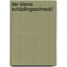 Der kleine Schädlingsschreck! door Wolfgang Hensel