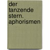 Der tanzende Stern. Aphorismen door Friederich Nietzsche