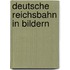 Deutsche Reichsbahn in Bildern