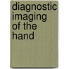 Diagnostic Imaging of the Hand door Ulrich Lanz