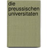 Die Preussischen Universitaten door Johann Friedrich Wilhelm Koch