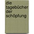 Die Tagebücher der Schöpfung