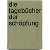 Die Tagebücher der Schöpfung by Stefan Klein