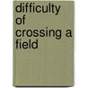 Difficulty Of Crossing A Field door Mac Wellman