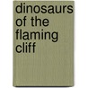 Dinosaurs of the Flaming Cliff door Michael Novacek