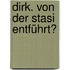 Dirk. Von Der Stasi Entführt?