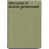 Discourse Of Church-Government by John Potter