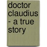 Doctor Claudius - A True Story door Francis Marion Crawford