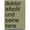 Doktor Aibolit und seine Tiere door Kornej Tschukowski