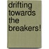 Drifting Towards the Breakers!