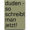 Duden - So schreibt man jetzt! by Christian Stang