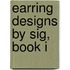 Earring Designs by Sig, Book I