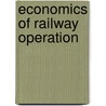 Economics Of Railway Operation by Morton Lewis Byers